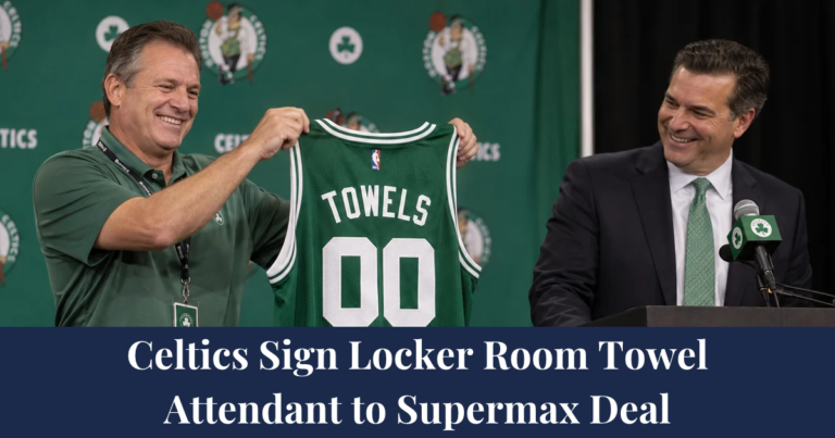 Celtics Sign Locker Room Towel Attendant to Supermax Deal